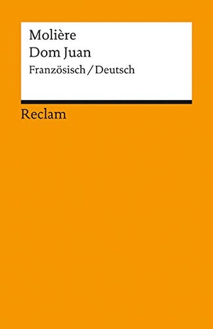 Moliere. Don Juan oder Der steinerne Gast / Don Juan ou Le Festin de Pierre - Komödie in fünf Aufzügen. Reclam Philipp Jun., 1989.