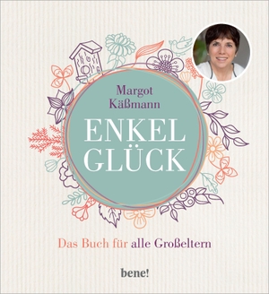 Käßmann, Margot. Enkelglück - Das Buch für alle Großeltern. bene!, 2019.