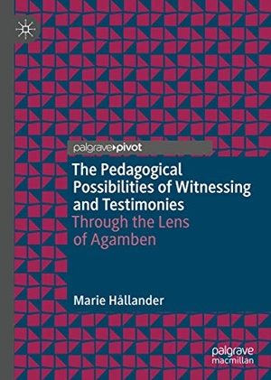 Hållander, Marie. The Pedagogical Possibilities of Witnessing and Testimonies - Through the Lens of Agamben. Springer International Publishing, 2020.