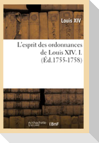 L'esprit des ordonnances de Louis XIV. I. (Éd.1755-1758)