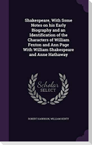 Shakespeare, With Some Notes on his Early Biography and an Identification of the Characters of William Fenton and Ann Page With William Shakespeare an