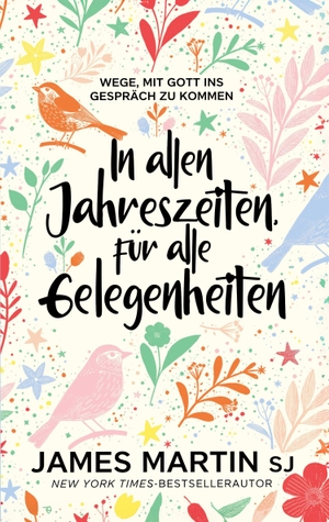 Martin, James. In allen Jahreszeiten, für alle Gelegenheiten - Wege, mit Gott ins Gespräch zu kommen. econcise GmbH, 2026.