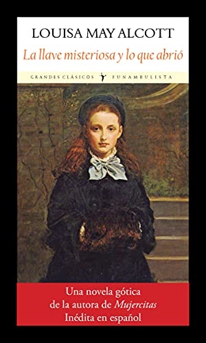 Alcott, Louisa May. La llave misteriosa y lo que abrió. Editorial Funambulista S.L., 2021.