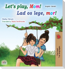 Let's play, Mom! (English Danish Bilingual Children's Book)