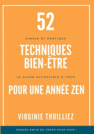 Thuilliez, Virginie. 52 Techniques Bien-être pour une Année Zen. Books on Demand, 2021.