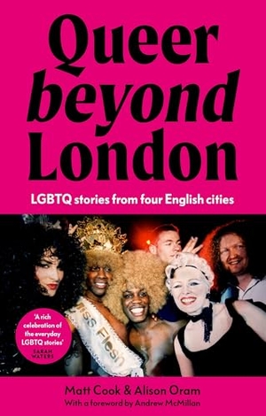Cook, Matt / Alison Oram. Queer beyond London - LGBTQ stories from four English cities. Manchester University Press, 2024.