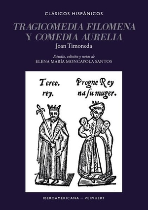 Moncayola Santos, Elena Mª (Hrsg.). Tragicomedia Filomena ; y Comedia Aurelia / Joan Timoneda. Vervuert Verlagsges., 2026.