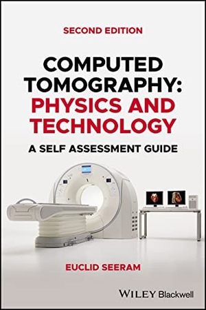 Seeram, Euclid. Computed Tomography - Physics and Technology. a Self Assessment Guide. Wiley, 2022.