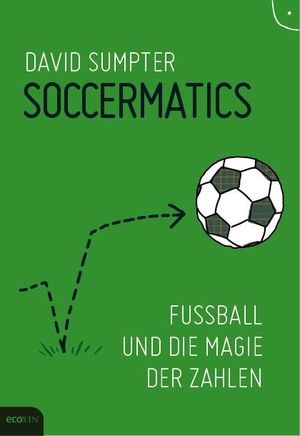 Sumpter, David. Soccermatics - Fußball und die Magie der Zahlen. ecoWing, 2016.
