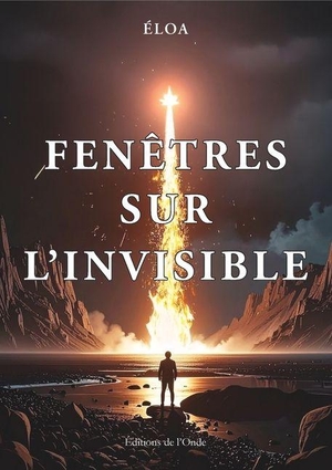 Eloa. Fenêtres sur l'invisible. Editions de l'Onde, 2026.