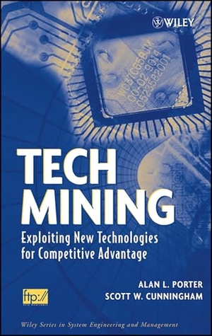 Porter / Cunningham. Tech Mining - Exploiting New Technologies for Competitive Advantage. John Wiley & Sons, 2004.