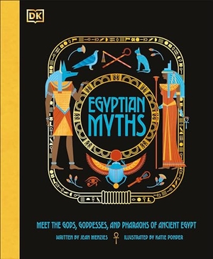 Menzies, Jean. Egyptian Myths. DK Publishing (Dorling Kindersley), 2022.