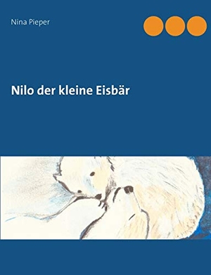Pieper, Nina. Nilo der kleine Eisbär. Books on Demand, 2016.
