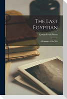 The Last Egyptian: A Romance of the Nile