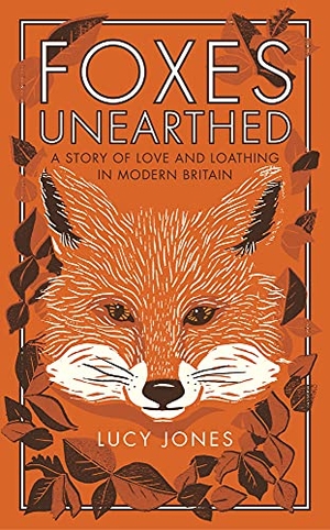 Jones, Lucy. Foxes Unearthed - A Story of Love and Loathing in Modern Britain. Elliott & Thompson, 2016.