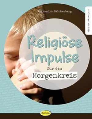 Reichenberg, Alexandra. Religiöse Impulse für den Morgenkreis. Klett Kita GmbH, 2016.