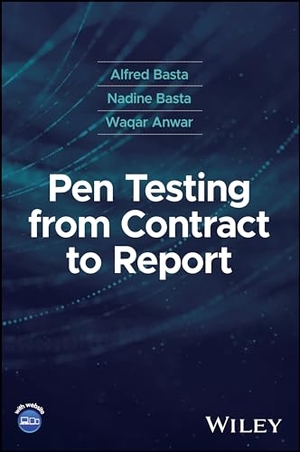 Basta, Alfred / Basta, Nadine et al. Pen Testing from Contract to Report. John Wiley & Sons Inc, 2024.