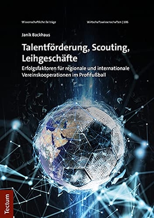 Backhaus, Janik. Talentförderung, Scouting, Leihgeschäfte - Erfolgsfaktoren für regionale und internationale Vereinskooperationen im Profifußball. Tectum Verlag, 2022.