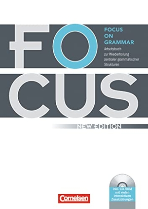 Bliemel, Willibald / McCredie, Brian et al. Focus on Grammar. Neue AusgabeArbeitsbuch zur Wiederholung zentraler grammatischer Strukturen, mit CD-ROM - Mit eingelegtem Lösungsschlüssel. Cornelsen Verlag GmbH, 2009.