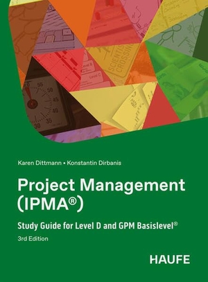Dittmann, Karen / Konstantin Dirbanis. Project Management (IPMA®) - Study Guide for Level D and GPM Basislevel®. Haufe-Lexware GmbH, 2026.