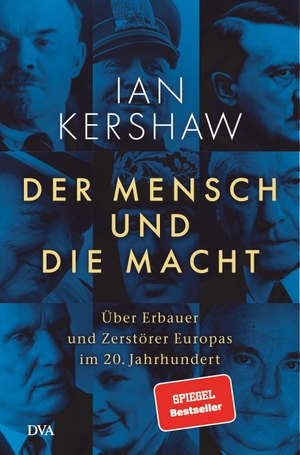 Kershaw, Ian. Der Mensch und die Macht - Über Erbauer und Zerstörer Europas im 20. Jahrhundert. DVA Dt.Verlags-Anstalt, 2022.
