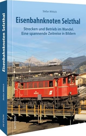 Wittich, Stefan. Eisenbahnknoten Selzthal - Strecken und Betrieb im Wandel. Eine spannende Zeitreise in Bildern. Sutton Verlag GmbH, 2024.