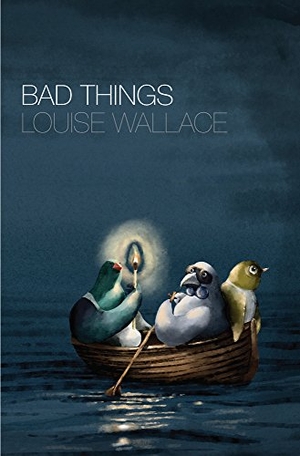 Wallace, Louise. Bad Things. Te Herenga Waka University Press, 2018.