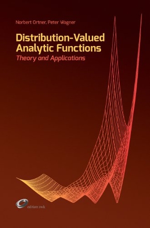 Ortner, Norbert / Peter Wagner. Distribution-Valued Analytic Functions - Theory and Applications. edition swk, 2013.