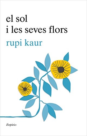 Olid, Bel / Rupi Kaur. El sol i les seves flors. Editorial Empúries, 2018.