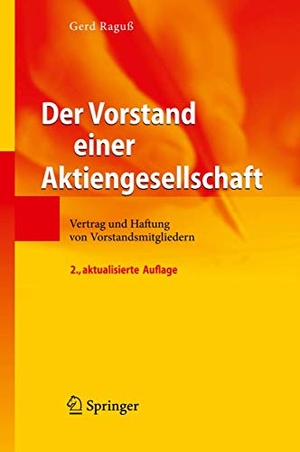 Raguß, Gerd. Der Vorstand einer Aktiengesellschaft - Vertrag und Haftung von Vorstandsmitgliedern. Springer Berlin Heidelberg, 2009.