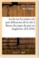 Commentaire de la Loi Sur Les Justices de Paix: Précédé de Notions Sur La Compétence Des Défenseurs