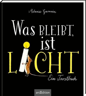 Was bleibt, ist Licht. Mini-Ausgabe - Ein Trostbuch. Ars Edition GmbH, 2024.