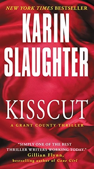 Slaughter, Karin. Kisscut - A Grant County Thriller. HarperCollins, 2015.