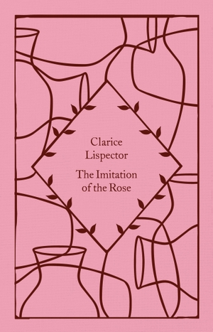 Lispector, Clarice. The Imitation of the Rose. Penguin Books Ltd (UK), 2023.