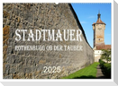Stadtmauer. Rothenburg ob der Tauber (Wandkalender 2025 DIN A2 quer), CALVENDO Monatskalender