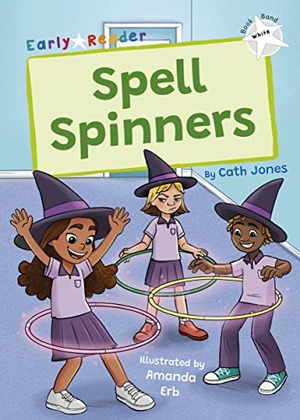 Jones, Cath. Spell Spinners - (White Early Reader). Maverick Arts Publishing, 2023.