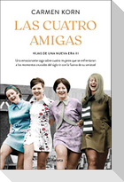 Las cuatro amigas : una emocionante saga sobre cuatro mujeres que se enfrentaron a los momentos cruciales del siglo XX con la fuerza de la amistad