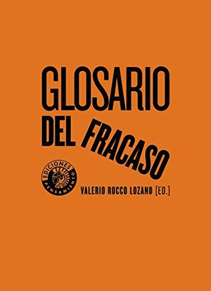 Sánchez Usanos, David / Garrocho Salcedo, Diego et al. Glosario del fracaso. Editorial Círculo de Bellas Artes, 2021.