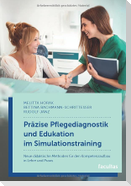 Präzise Pflegediagnostik und Edukation im Simulationstraining