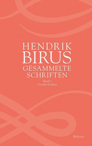 Birus, Hendrik. Gesammelte Schriften - Band 3: Goethe-Studien. Wallstein Verlag GmbH, 2022.