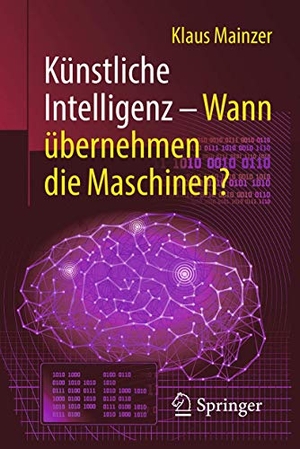 Mainzer, Klaus. Künstliche Intelligenz - Wann übernehmen die Maschinen?. Springer, 2019.