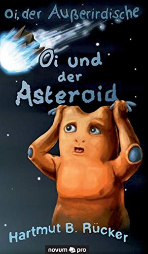 Hartmut B. Rücker. Oi, der Außerirdische - Oi und der Asteroid. novum publishing, 2017.