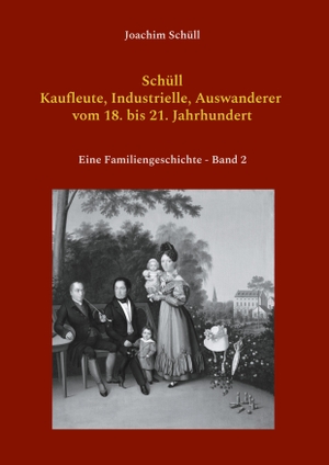 Schüll, Joachim. Schüll - Kaufleute, Industrielle, Auswanderer vom 18. bis 21. Jahrhundert - Eine Familiengeschichte. Books on Demand, 2024.