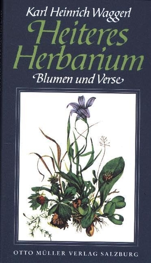 Waggerl, Karl Heinrich. Heiteres Herbarium - Blumen und Verse. Otto Müller Verlagsges., 1986.