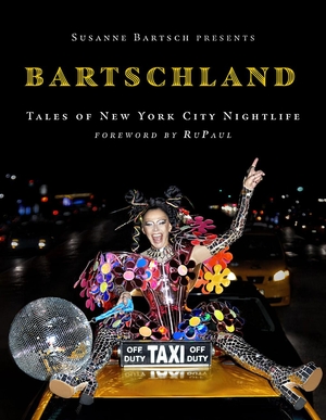 Bartsch, Susanne. Susanne Bartsch Presents: Bartschland - Tales of New York City Nightlife. Abrams & Chronicle Books, 2024.