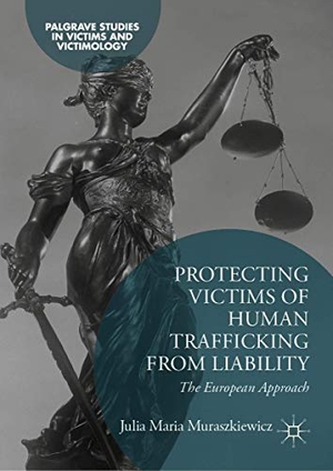 Muraszkiewicz, Julia Maria. Protecting Victims of Human Trafficking From Liability - The European Approach. Springer International Publishing, 2019.