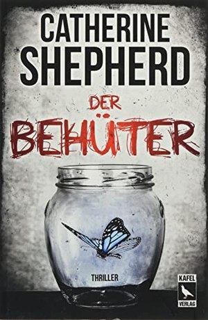 Shepherd, Catherine. Der Behüter: Thriller. Kafel Verlag, 2020.