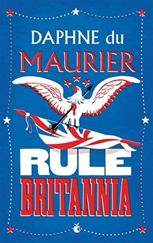 du Maurier, Daphne. Rule Britannia. Jessica Kingsley Publishers, 2004.