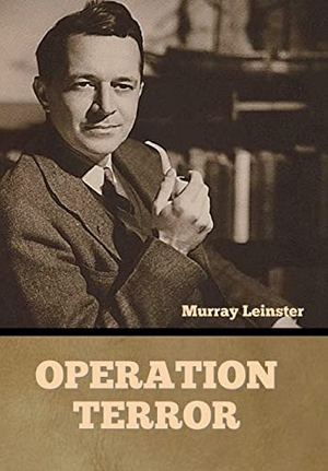 Leinster, Murray. Operation Terror. Bibliotech Press, 2022.