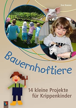 Danner, Eva. Bauernhoftiere - 14 kleine Projekte für Krippenkinder. Verlag an der Ruhr GmbH, 2018.